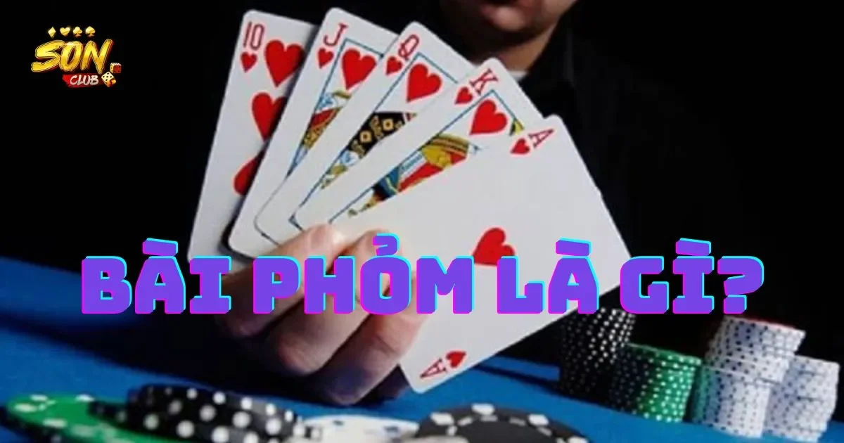 Bài phỏm là gì? Chiến thuật chơi bài phỏm hiệu quả