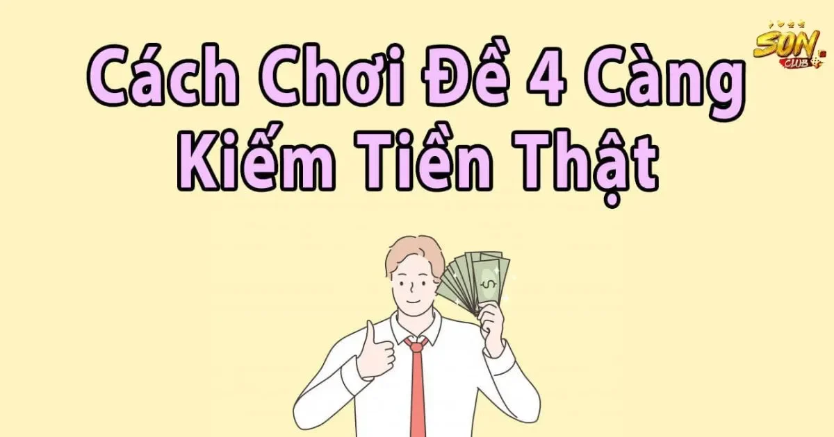 Đề 4 Càng là gì? Kinh nghiệm chơi lô đề 4 càng 2 Luật đề 4 càng trong lô đề
