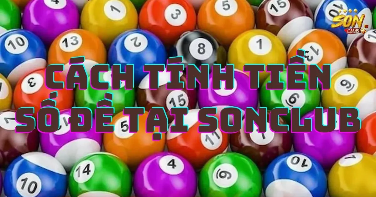 Cách tính tiền số đề tại SONCLUB đơn giản và dễ hiểu