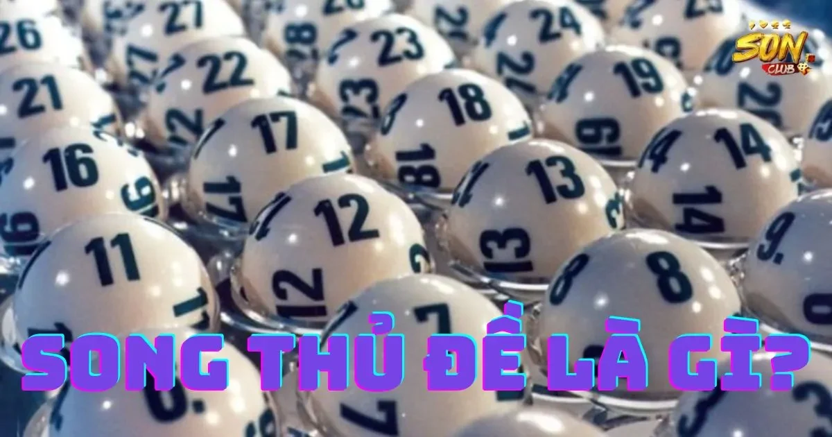 Song Thủ Đề Là Gì?