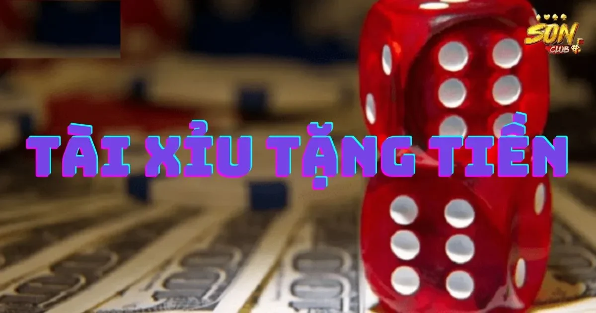 Tài xỉu tặng tiền là gì?