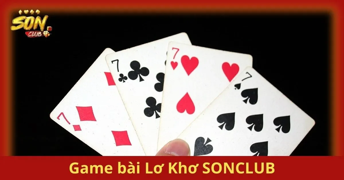 Game Bài Lơ Khơ SONCLUB – Đậm Chất Giải Trí
