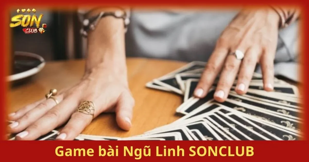 Hướng Dẫn Chơi Game bài Ngũ Linh SONCLUB