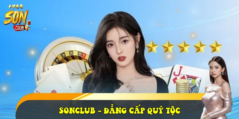 SonClub – Link Vào Cổng Game Bài Son Club Đổi Thưởng 2026 30 SONCLUB - đẳng cấp quý tộc